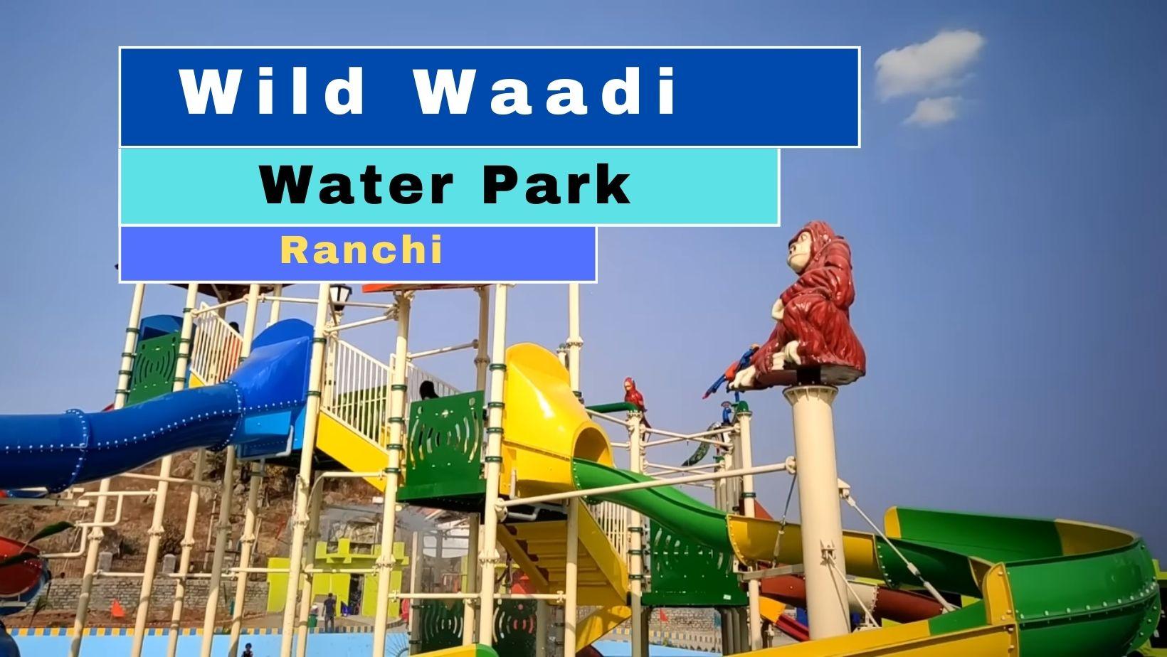 Wild Wadi Water Park (Ranchi): Tickets, Attractions!