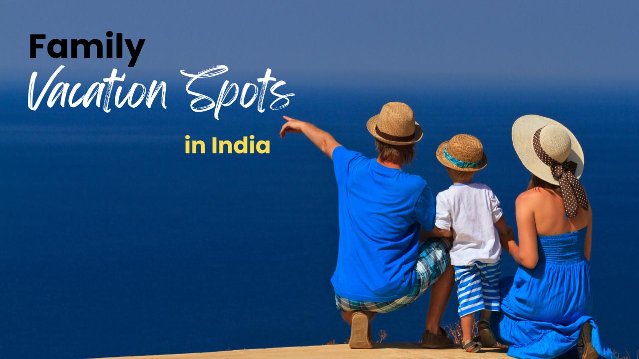 Top 20 Most Popular Family Vacation Spots in India for 2025