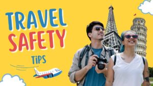Essential Travel Safety Tips for a Secure and Worry-Free Journey