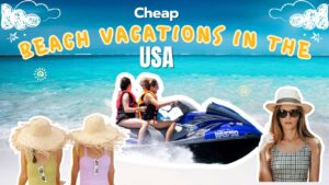 Affordable Beach Getaways in the USA for Summer 2025