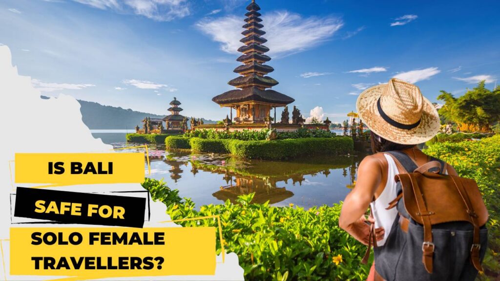 Top Safety Tips: Is Bali Safe for Solo Female Travellers