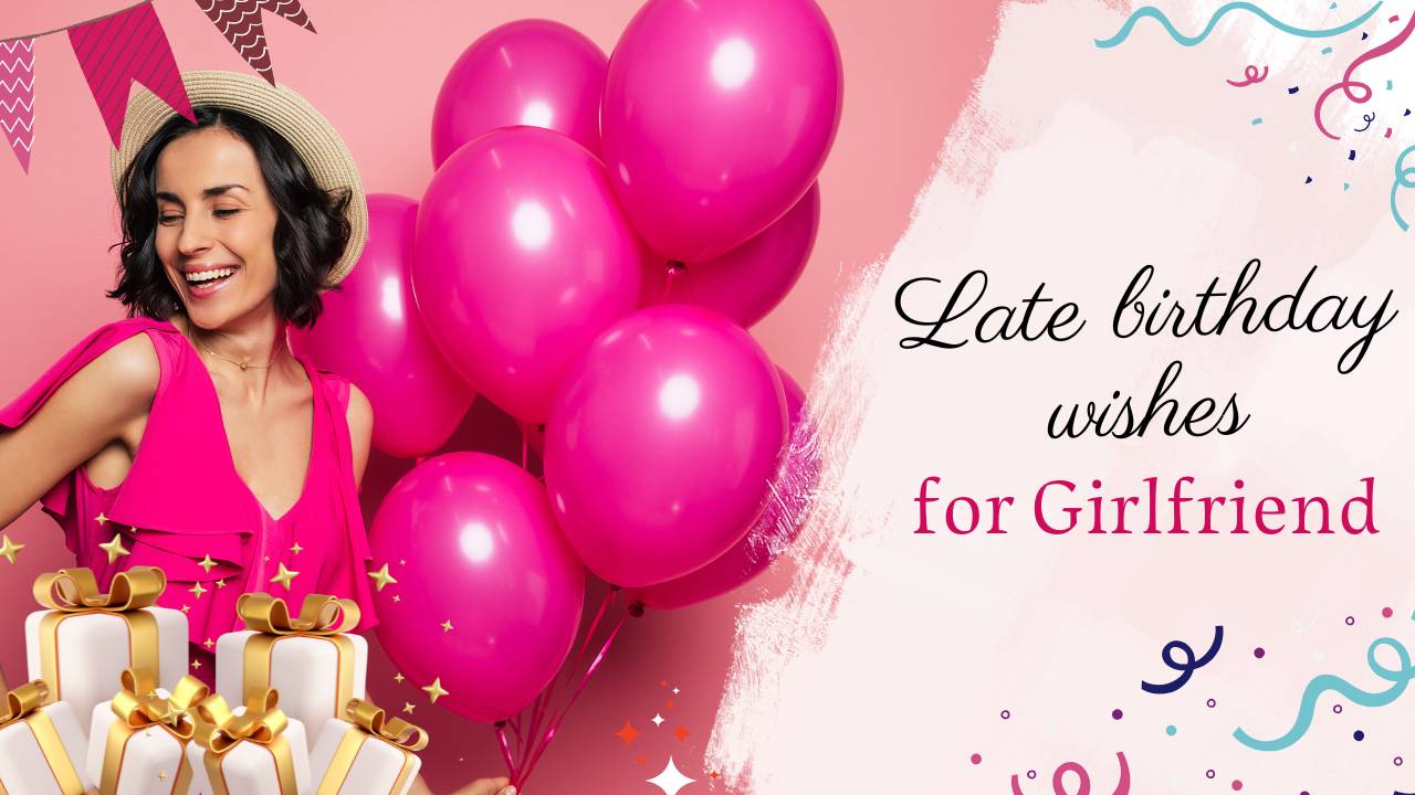 Romantic Late Birthday Wishes for Girlfriend
