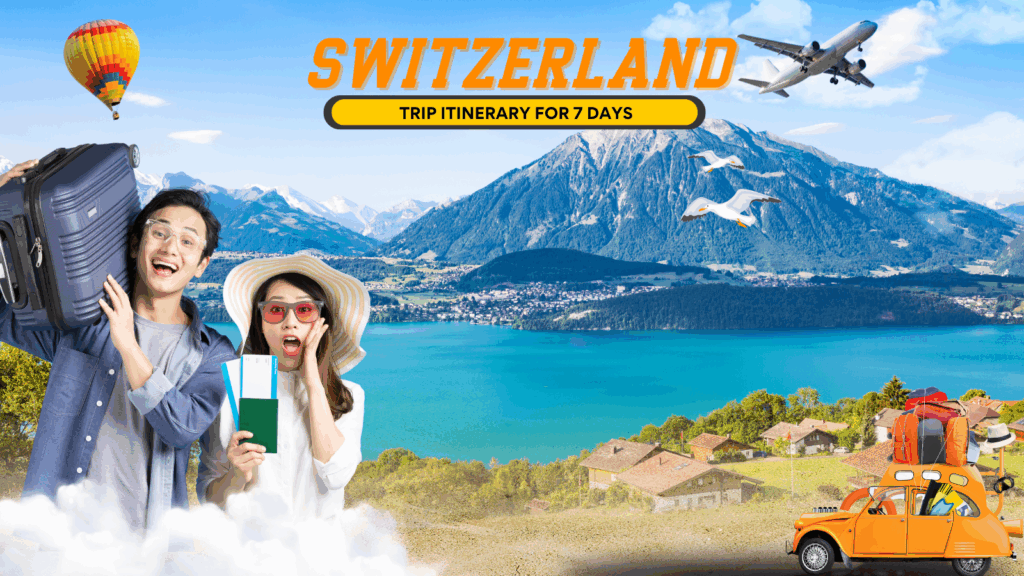 Top Places to Visit in Switzerland in 7 Days