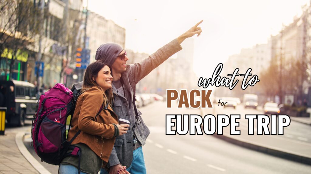 what to pack for europe trip