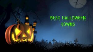 What Defines the Best Halloween Towns