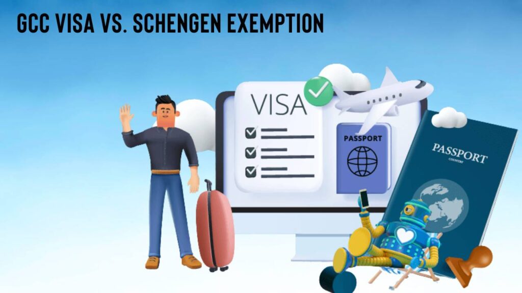 GCC Visa vs. Schengen Exemption: Key Comparisons