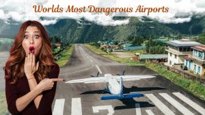 Top World’s Most Dangerous Airports