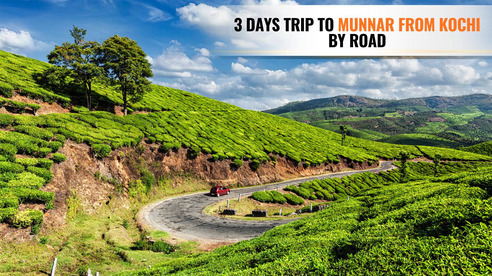 best route for a 3 days trip to Munnar from Kochi by road